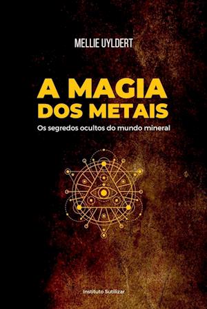 A Magia Dos Metais