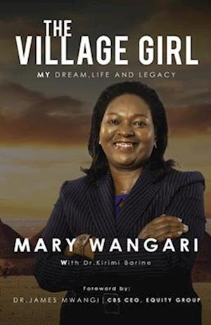 THE VILLAGE GIRL: MY DREAM, LIFE AND LEGACY