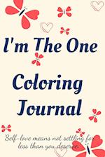 I'm the One Coloring Journal.Self-Exploration Diary, Notebook for Women with Coloring Pages and Positive Affirmations.Find yourself, love yourself! 