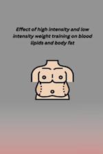 EFFECT OF HIGH INTENSITY AND LOW INTENSITY  WEIGHT TRAINING ON BLOOD LIPIDS AND BODY FAT