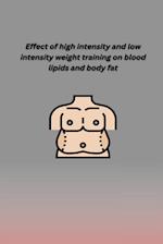 EFFECT OF HIGH INTENSITY AND LOW INTENSITY  WEIGHT TRAINING ON BLOOD LIPIDS AND BODY FAT