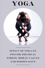 Effect of yoga on psycho physical stress moral values and personality 
