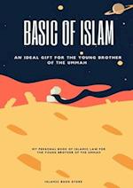 Basic for Islam : An Ideal Gift for the Young Brother of the Ummah 