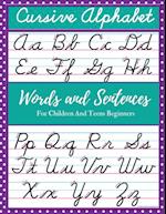 Cursive Alphabet Words and Sentences For Children and Teens Beginners