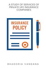 A study of services of private life insurance companies 