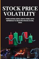 STOCK PRICE VOLATILITY AND FORECASTING USING ARIMA MODEL WITH REFERENCE TO SELECTED STOCKS IN NSE, INDIA 