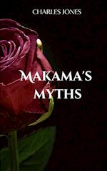 MAKAMA'S MYTHS