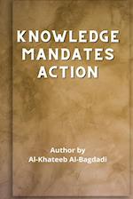 Iqtidaa-ul-'Ilm al-'Amal - Knowledge Mandates Action 