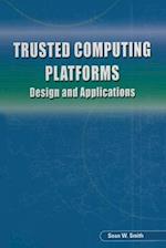 Trusted Computing Platforms : Design and Applications 