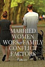 Married Women Work-Family Conflict Factors: Work-Family Conflict Factors 