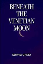 Beneath the Venetian Moon