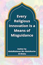 EVERY RELIGIOUS INNOVATION IS A MEANS OF MISGUIDANCE 