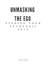 Unmasking the Ego finding your authentic self