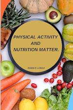 Physical activity and nutrition matter 