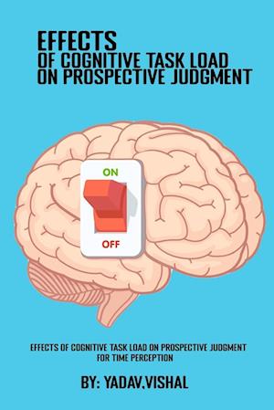 Effects Of Cognitive Task Load On Prospective Judgment For Time Perception