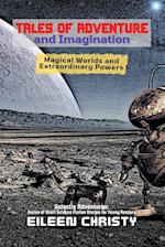 Tales of Adventure and Imagination: Magical Worlds and Extraordinary Powers 