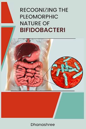 Recognizing the Pleomorphic Nature of Bifidobacteri