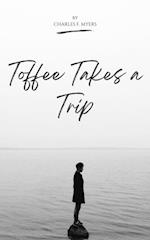 TOFFEE TAKES A TRIP