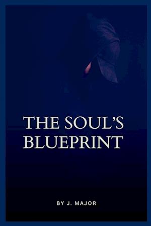 The Soul's Blueprint Understanding Your True Nature