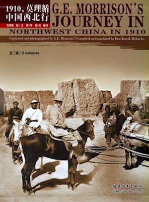 G. E. Morrison's Journey in Northwest China in 1910 (2 Volumes)