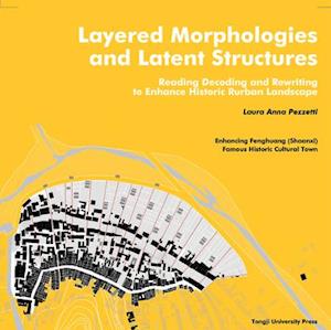 Layered Morphologies and Latent Structures : Reading, Decoding and Rewriting to Enhance Historic Rurban Landscape