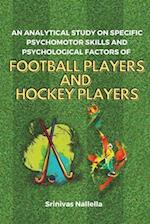 An Analytical Study on Specific Psychomotor Skills and Psychological Factors of Football Players and Hockey Players 