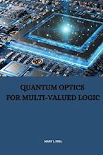 Quantum Optics for Multi-Valued Logic 