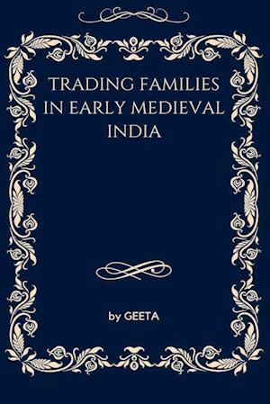 TRADING FAMILIES IN EARLY MEDIEVAL INDIA