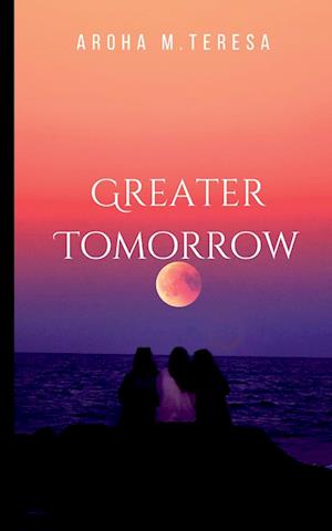 GREATER TOMORROW