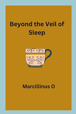 Beyond the Veil of Sleep