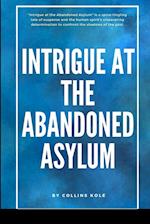 Intrigue at the Abandoned Asylum 