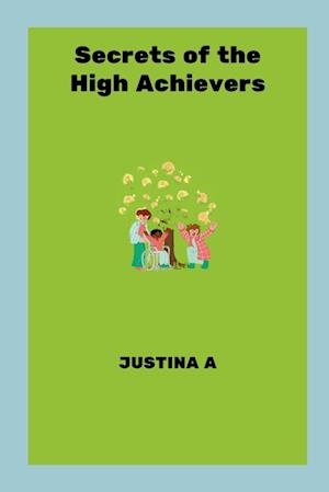 Secrets of the High Achievers