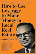 How to Use Leverage to Make Money in Local Real Estate 