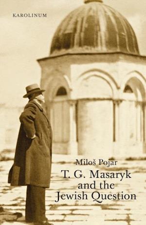 T. G. Masaryk and the Jewish Question