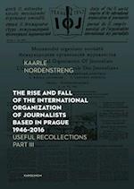 The Rise and Fall of the International Organization of Journalists Based in Prague 1946–2016