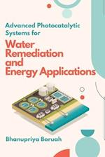 Advanced Photocatalytic Systems for Water Remediation and Energy Applications 