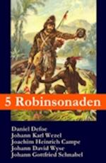 5 Robinsonaden: Robinson Crusoe + Robinson Krusoe + Robinson der Jüngere + Der schweizerische Robinson + Die Insel Felsenburg (mit zahlreichen Illustrationen)