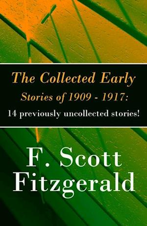 Collected Early Stories of 1909 - 1917: 14 previously uncollected stories!