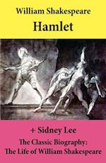 Hamlet (The Unabridged Play) + The Classic Biography: The Life of William Shakespeare