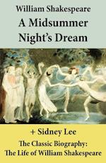Midsummer Night's Dream (The Unabridged Play) + The Classic Biography: The Life of William Shakespeare