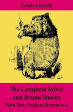 Complete Sylvie and Bruno Stories With Their Original Illustrations