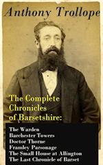 Complete Chronicles of Barsetshire: The Warden + Barchester Towers + Doctor Thorne + Framley Parsonage + The Small House at Allington + The Last Chronicle of Barset