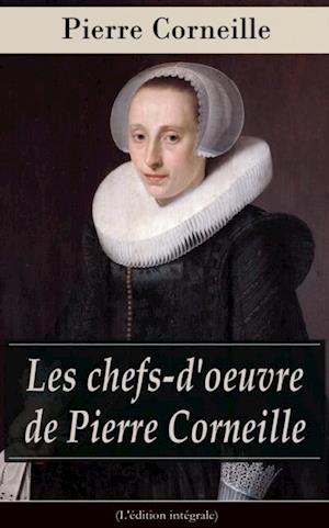 Les chefs-d'oeuvre de Pierre Corneille (L'edition integrale)