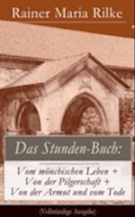 Das Stunden-Buch: Vom mönchischen Leben + Von der Pilgerschaft + Von der Armut und vom Tode