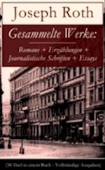 Gesammelte Werke: Romane + Erzählungen + Journalistische Schriften + Essays