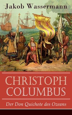 Christoph Columbus - Der Don Quichote des Ozeans