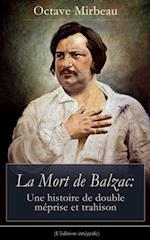 La Mort de Balzac: Une histoire de double méprise et trahison (L''édition intégrale)