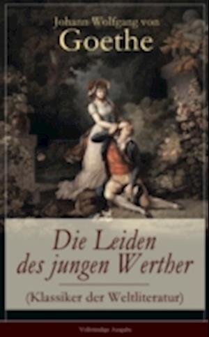 Die Leiden des jungen Werther (Klassiker der Weltliteratur)