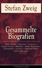 Gesammelte Biografien: Maria Stuart + Nietzsche + Casanova + Joseph Fouché + Magellan + Marie Antoinette + Dostojewski + Erasmus + Sigmund Freud + Tolstoi und mehr