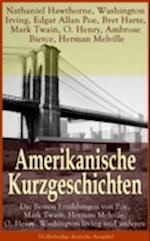 Amerikanische Kurzgeschichten - Die Besten Erzählungen von Poe, Mark Twain, Herman Melville, O. Henry, Washington Irving und anderen